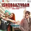  Ishqbaaziyaan - Happy Hardy And Heer Poster