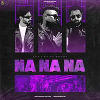 Na Na Na Song | Sukh-E Muzical Doctorz | ਨਾ ਨਾ ਨਾ Poster